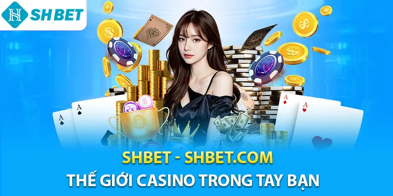 SHBET - Trang Chính Thức SHBET.COM | Casino Uy Tín #2026 12 Shbet thế giới casino trong tay bạn